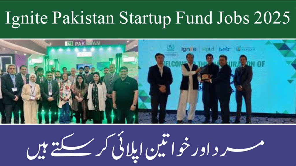 Ignite Pakistan Startup Fund Jobs 2025 - Online Apply